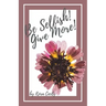 Be Selfish! Give More!