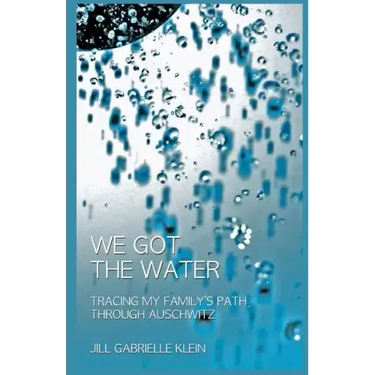 We Got the Water: Tracing My Family's Path Through Auschwitz