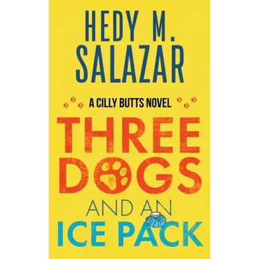 Three Dogs and an Ice Pack: A Cilly Butts Novel
