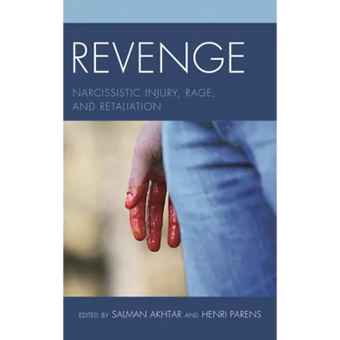 Revenge: Narcissistic Injury, Rage, and Retaliation