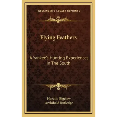 Flying Feathers: A Yankee's Hunting Experiences in the South