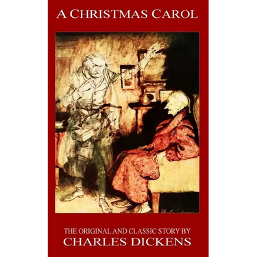 A Christmas Carol - The Original Classic Story by Charles Dickens