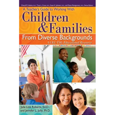 A Teacher's Guide to Working with Children and Families from Diverse Backgrounds: A Cec-Tag Educational Resource
