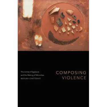 Composing Violence: The Limits of Exposure and the Making of Minorities