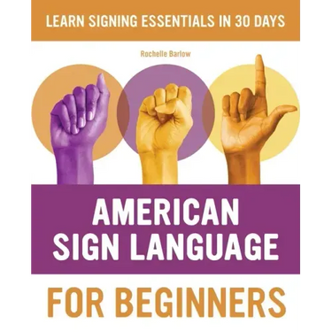 American Sign Language for Beginners: Learn Signing Essentials in 30 Days