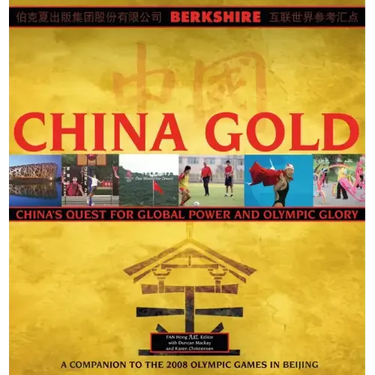 China Gold, A Companion to the 2008 Olympic Games in Beijing: China's Rise to Global Power and Olympic Glory