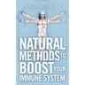 Natural Methods to Boost Your Immune System