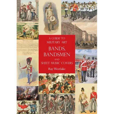 A Guide to Military Art Bands, Bandsmen and Sheet Music Covers