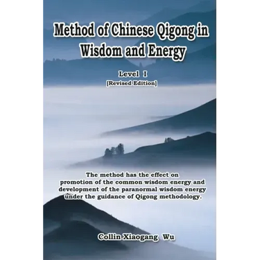 Method of Chinese Qigong in Wisdom and Energy: The method is at the beginning level of Qigong for popularization of Inner Practice