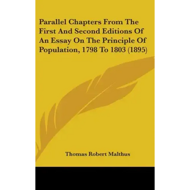 Parallel Chapters from the First and Second Editions of an Essay on the Principle of Population, 1798 to 1803 (1895)