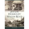 Stories of the Humboldt Wagon Road