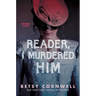 Reader, I Murdered Him