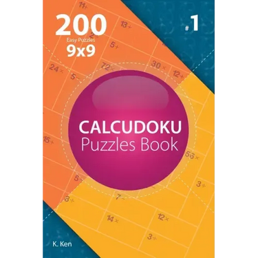 Calcudoku - 200 Easy Puzzles 9x9 (Volume 1)