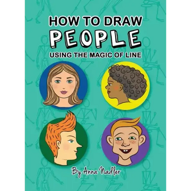 How To Draw People - Using the Magic of Line: A comprehensive guide to sketching figures and portraits for kids and adults