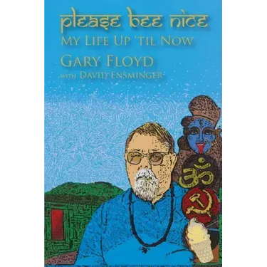 Please Bee Nice: My Life Up 'Til Now: A Gary Floyd Memoir