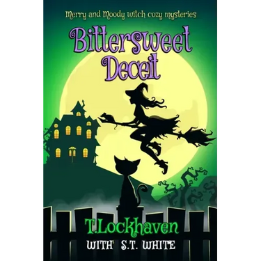 Bittersweet Deceit (Book 2): Merry and Moody Witch Cozy Mysteries