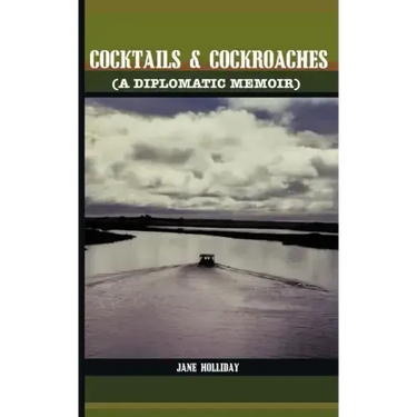 Cocktails and Cockroaches: A Diplomatic Memoir