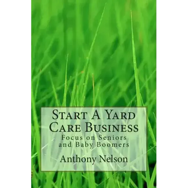 Start A Yard Care Business: Focus on Seniors and Baby Boomers