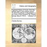 A general history of music, from the earliest ages to the present period. To which is prefixed, A dissertation on the music of the ancients. By Charle