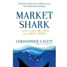 Market Shark: How to be a Big Fish in a Small Pond
