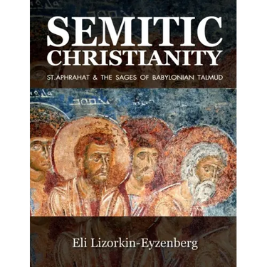 Semitic Christianity: St. Aphrahat & The Sages of Babylonian Talmud