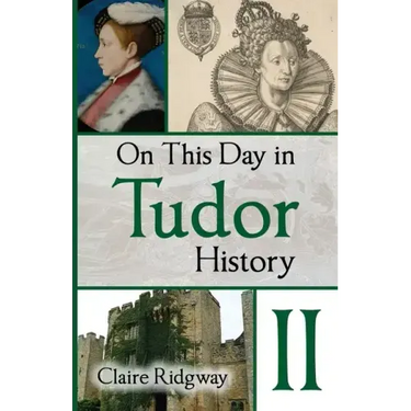 On This Day in Tudor History II