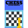 Chess Score Sheets: Score book Sheets Pad for Recording Your Moves During a Chess Games. Perfect Book
