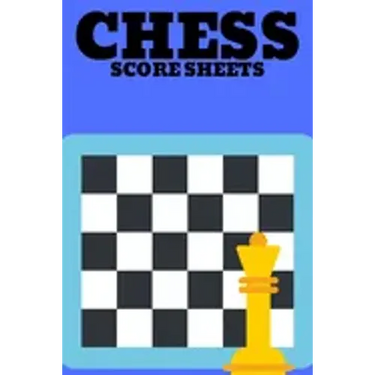 Chess Score Sheets: Score book Sheets Pad for Recording Your Moves During a Chess Games. Perfect Book