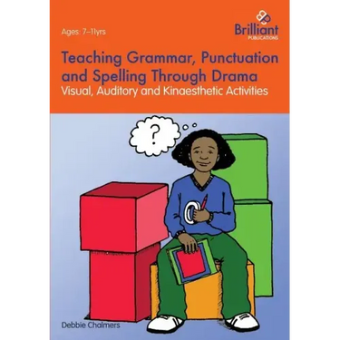 Teaching Grammar, Punctuation and Spelling Through Drama - Visual, Auditory and Kinaesthetic Activities