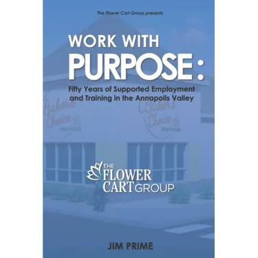 Work With Purpose: Fifty Years of Supported Employment and Training in the Annapolis Valley
