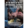 In the Midst of Blitz: My Personal Journey to Medicine