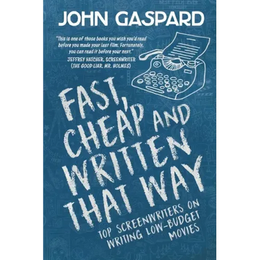 Fast, Cheap & Written That Way: Top Screenwriters on Writing for Low-Budget Movies