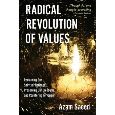 Radical Revolution of Values: Reclaiming Our Spiritual Heritage, Preserving Our Freedoms, and Countering Terrorism
