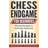 Chess Endgame for Beginners: Winning Strategies to Crush your Opponents
