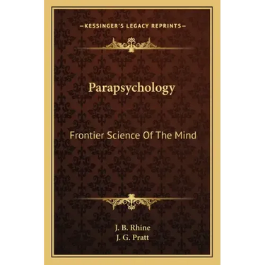 Parapsychology: Frontier Science of the Mind