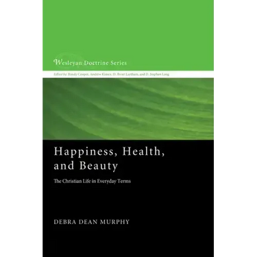 Happiness, Health, and Beauty: The Christian Life in Everyday Terms