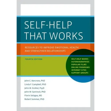 Self-Help That Works: Resources to Improve Emotional Health and Strengthen Relationships