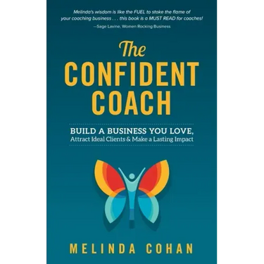 The Confident Coach: Build a Business You Love, Attract Ideal Clients & Make a Lasting Impact