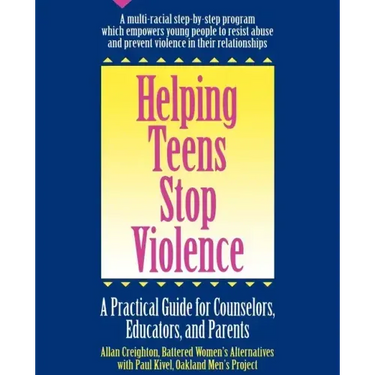 Helping Teens Stop Violence: A Practical Guide for Counselors, Educators and Parents