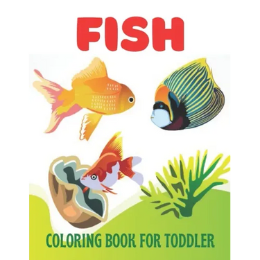 Fish Coloring Book for Toddler: A wonderful fish coloring book for toddler activity