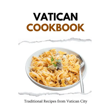 Vatican Cookbook: Traditional Recipes from Vatican City