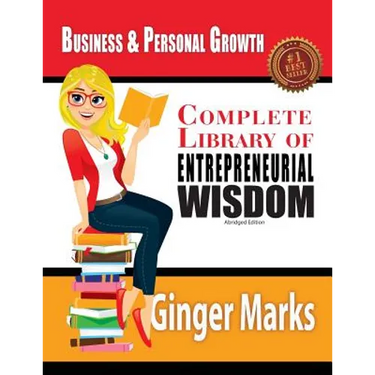 Complete Library of Entrepreneurial Wisdom: Business and Personal Growth