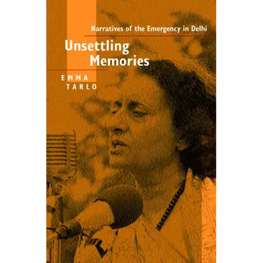 Unsettling Memories: Narratives of the Emergency in Delhi