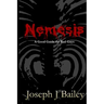Nemesis - A Good Guide for Bad Guys: Being an Exceedingly Practical Manual to Achieving Eminence as an Archenemy, Villain, Evil Overlord, & Antihero