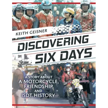 Discovering Six Days: A story about a Motorcycle, Friendship and ISDT History