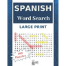 Large Print Spanish Word Search: Have Fun With 100 Stress-Relieving Puzzles for Adults and Kids (8.5"X11" Large Print).