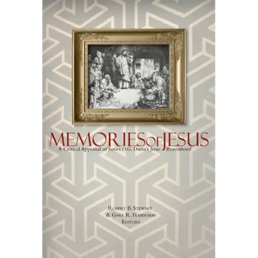Memories of Jesus: A Critical Appraisal of James D. G. Dunn's Jesus Remembered