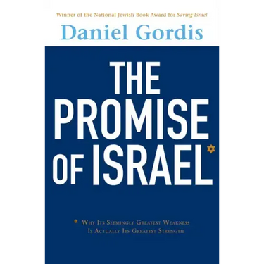 The Promise of Israel: Why Its Seemingly Greatest Weakness Is Actually Its Greatest Strength