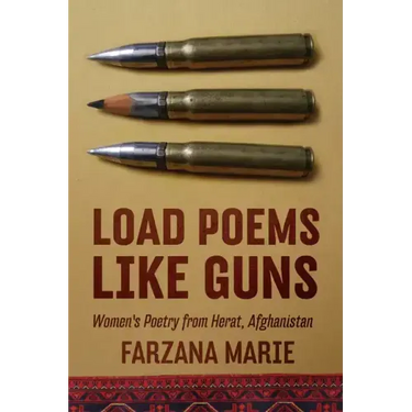 Load Poems Like Guns: Women's Poetry from Herat, Afghanistan