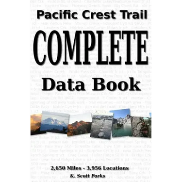 Pacific Crest Trail Complete Data Book: An exhaustive collection of 3,946 locations along the 2,650 mile Pacific Crest Trail